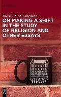 On Making a Shift in the Study of Religion and Other Essays