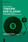 Theorie Der Klassik: Eine Kulturelle PRAXIS Von Goethe Bis Grandmaster Flash