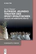 Elfriede Jelineks Theater des (Post-)Politischen