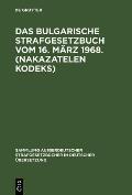 Das bulgarische Strafgesetzbuch vom 16. M?rz 1968. (Nakazatelen kodeks)