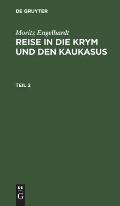 Moritz Engelhardt: Reise in Die Krym Und Den Kaukasus. Teil 2