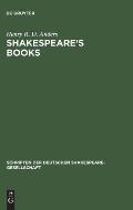 Shakespeare's Books: A Dissertation on Shakespeare's Reading and the Immediate Sources of His Works