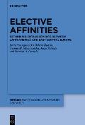 Elective Affinities: Rethinking Entanglements Between Latin America and East Central Europe