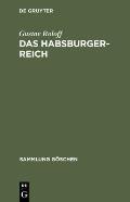 Das Habsburger-Reich: Von Seiner Entstehung Bis Zu Seinem Untergang (Ca. 1278-1919)