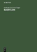 Babylon: Die Heilige Stadt Nach Der Beschreibung Der Babylonier