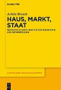 Haus, Markt, Staat: ?konomie in Kants Praktischer Philosophie Und Anthropologie