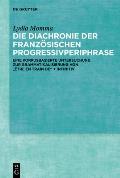 Die Diachronie Der Franz?sischen Progressivperiphrase: Eine Korpusbasierte Untersuchung Zur Grammatikalisierung Von ?tre En Train De + Infinitiv