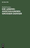 Die Lebensanschauungen Grossen Denker: Eine Entwickelungsgeschichte Des Lebensproblems Der Menschheit Von Plato Bis Zur Gegenwart