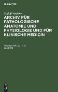 Rudolf Virchow: Archiv F?r Pathologische Anatomie Und Physiologie Und F?r Klinische Medicin. Band 175