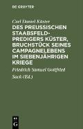 Des Preu?ischen Staabsfeldpredigers K?ster, Bruchst?ck Seines Campagnelebens Im Siebenj?hrigen Kriege