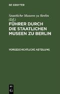 F?hrer Durch Die Staatlichen Museen Zu Berlin: Vorgeschichtliche Abteilung