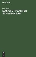 Das Stuttgarter Schwimmbad: F?hrer Durch Das Haus, Hausordnung, B?derpreise, Nemensliste Der Beteiligten