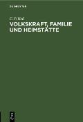 Volkskraft, Familie Und Heimst?tte: Vortrag Beim Zweiten Lehrgang Des Elsa?-Lothringischen Heimatdienstes Am 24. Mai 1918