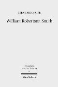 William Robertson Smith: His Life, His Work and His Times