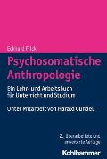 Psychosomatische Anthropologie: Ein Lehr- Und Arbeitsbuch Fur Unterricht Und Studium