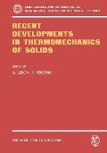 Recent Developments in Thermomechanics of Solids