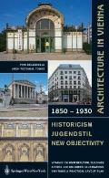Architecture in Vienna 1850 to 1930: Historicism-Jugendstil-New Realism
