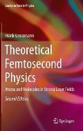 Theoretical Femtosecond Physics: Atoms and Molecules in Strong Laser Fields