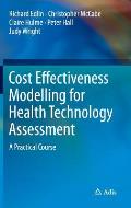 Cost Effectiveness Modelling for Health Technology Assessment: A Practical Course