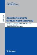 Agent Environments for Multi-Agent Systems IV: 4th International Workshop, E4mas 2014 - 10 Years Later, Paris, France, May 6, 2014, Revised Selected a