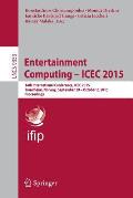 Entertainment Computing - Icec 2015: 14th International Conference, Icec 2015, Trondheim, Norway, September 29 - Ocotober 2, 2015, Proceedings