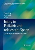 Injury in Pediatric and Adolescent Sports: Epidemiology, Treatment and Prevention