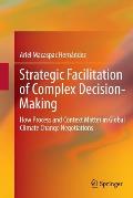 Strategic Facilitation of Complex Decision-Making: How Process and Context Matter in Global Climate Change Negotiations