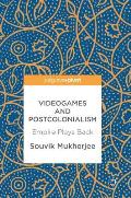 Videogames and Postcolonialism: Empire Plays Back