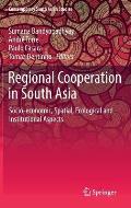 Regional Cooperation in South Asia: Socio-Economic, Spatial, Ecological and Institutional Aspects