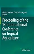 Proceeding of the 1st International Conference on Tropical Agriculture