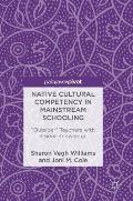 Native Cultural Competency in Mainstream Schooling: Outsider Teachers with Insider Knowledge