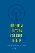 Independent Television Production in the UK: From Cottage Industry to Big Business