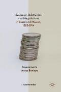 Sovereign Debt Crises and Negotiations in Brazil and Mexico, 1888-1914: Governments Versus Bankers
