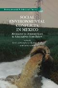 Social Environmental Conflicts in Mexico: Resistance to Dispossession and Alternatives from Below