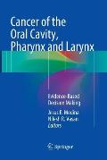 Cancer of the Oral Cavity, Pharynx and Larynx: Evidence-Based Decision Making