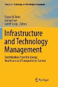 Infrastructure and Technology Management: Contributions from the Energy, Healthcare and Transportation Sectors