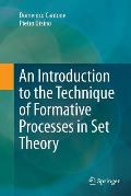 An Introduction to the Technique of Formative Processes in Set Theory