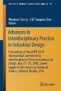 Advances in Interdisciplinary Practice in Industrial Design: Proceedings of the Ahfe 2018 International Conference on Interdisciplinary Practice in In