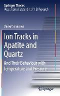 Ion Tracks in Apatite and Quartz: And Their Behaviour with Temperature and Pressure