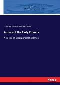 Annals of the Early Friends: A Series of Biographical Sketches