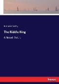 The Riddle Ring: A Novel: Vol. I.