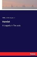 Hamlet: A tragedy in five acts