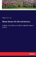 Moses Brown: His Life and Services: A Sketch, Read Before the Rhode Island Historical Society