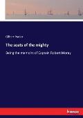 The seats of the mighty: Being the memoirs of Captain Robert Moray