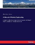 A Manual of Marine Engineering: Comprising the Designing, Construction, and Working of Marine Machinery. Thirteenth Edition