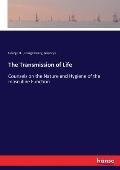 The Transmission of Life: Counsels on the Nature and Hygiene of the masculine Function
