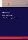 With the Poets: A Selection of English Poetry
