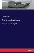 The Armenian Liturgy: Translated into English