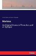 Mariana: An Original Drama in Three Acts and an Epilogue