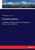 Scientific sophisms: a review of current theories concerning atoms, apes, and men